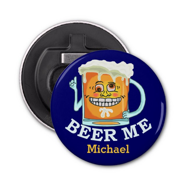 Funny Beer Me Custom Bottle Opener (Front)