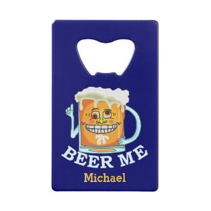 Funny Beer Me Custom Wallet Bottle Opener