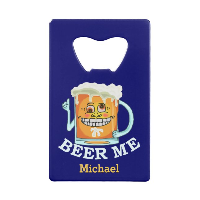 Funny Beer Me Custom Wallet Bottle Opener (Front)