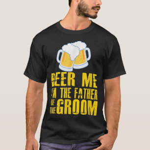 FUNNY BEER ME FATHER OF THE GROOMSt Patricks Day  T-Shirt