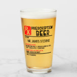 Funny Beer Prescription Personalized Name Beer Glass<br><div class="desc">Funny Beer Prescription Personalized Name Beer Glass features a fun modern design featuring a personalized prescription for beer. Personalize by editing the text in the text box provided.</div>