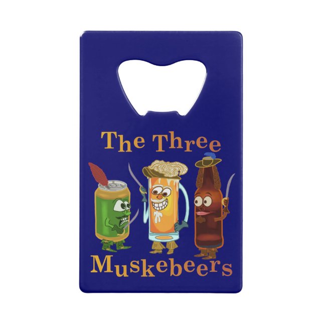 Funny Beer Pun Three Muskebeers Credit Card Bottle Opener (Front)