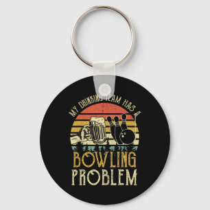 Funny Beer Tee My Drinking Team Has A Bowling Prob Keychain
