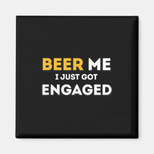 Funny Beer To Me I Just Got Engaged Engagement Ann Magnet