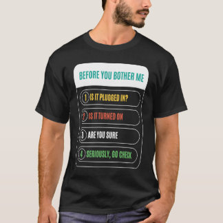 Funny Before You Bother Me is It Plugged In Techni T-Shirt