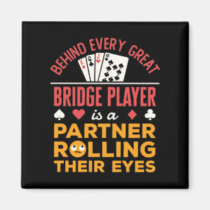 Funny Behind Every Great Bridge Player Partner Magnet