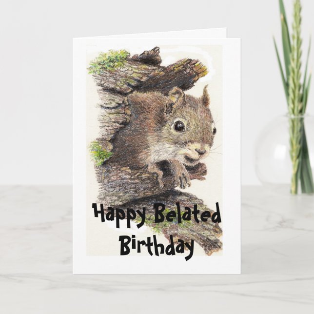 Funny Belated  Birthday Squirrel  Animal Card (Front)