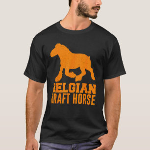 Funny Belgian Draught Horse Gift Cool Equestrian H T-Shirt