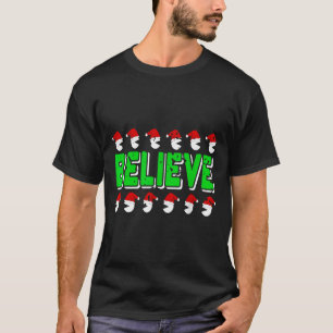 Funny Believe In Santa Christmas Srit Holiday Styl T-Shirt