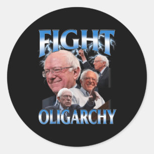 Funny Bernie Sanders Shirt Fight Oligarchy Classic Round Sticker