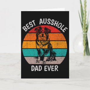 Funny Best Ausshole Dad Ever Australian Shepherd A Card