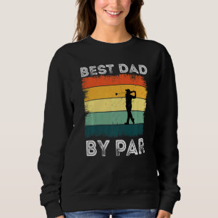 Funny Best Dad By Par Father's Day Golf Grandpa G Sweatshirt