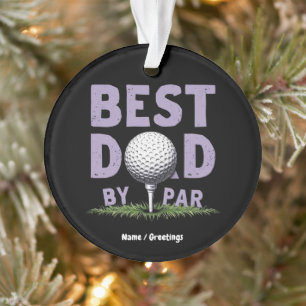 Funny Best Dad By Par Shirt Perfect Father's Day Ornament