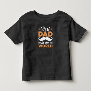 Funny Best Dad in the World Toddler T-shirt