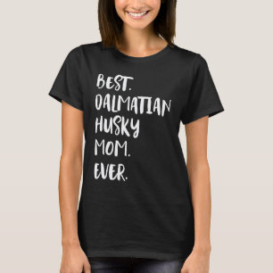 Funny Best Dalmatian Husky Mom Ever T-Shirt