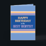 Funny Best Dentist Happy Birthday card<br><div class="desc">Celebrate special days in special ways!</div>