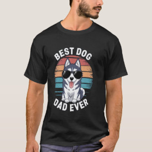 Funny Best Dog Dad Ever Funny Siberian Husky Lover T-Shirt
