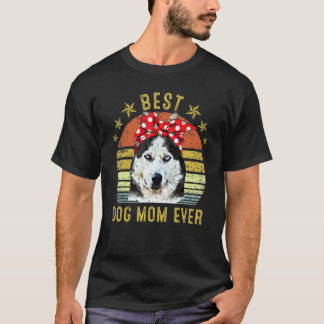 Funny Best Dog Mom Ever Siberian Husky Mother's Da T-Shirt