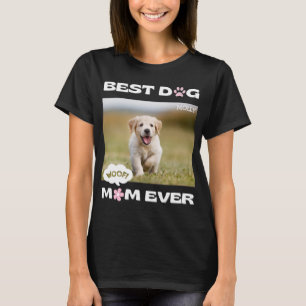 Funny Best Dog Mom Ever with Custom Photo T-Shirt