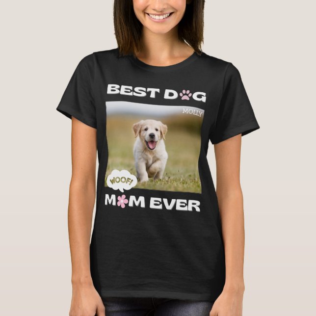 Funny Best Dog Mom Ever with Custom Photo T-Shirt (Front)