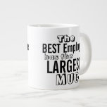 Funny Best Employee Quote Big Mug - Office Humour<br><div class="desc">Humourous Office Quote Sayings - Office worker Humour on Large Size Drinkware. The Best Employee has the Largest Mug Slogan on a Jumbo Size Mug. Fun Gift for Employee Appreciation, a Coworker and Employee Recognition of a Job Well Done.</div>