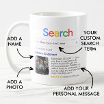 Funny Best Ever Search Result Coffee Mug<br><div class="desc">Show your love or appreciation for anyone in your life with this personalized modern mug, featuring a 'Search' logo with a single search result for the search term of your choice (e.g. 'best neighbour ever'), consisting of a name, your personal message and a 5-star rating. Whether you make it funny...</div>