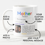 Funny Best Mother Ever Search Results With Photo Coffee Mug<br><div class="desc">Funny mug for mothers with a 'Mother search' logo and a single search result for "Best mother (or mom or mum, etc.) ever', featuring your mother's name, a photo, your personal message and a 5-star rating. If you need any help customizing this, please message me using the button below and...</div>
