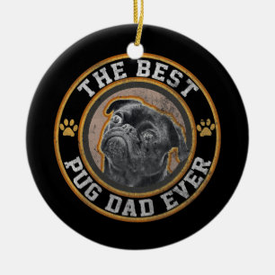 Funny Best Pug Dad Ever For Pug Dog Pet Lover Ceramic Ornament