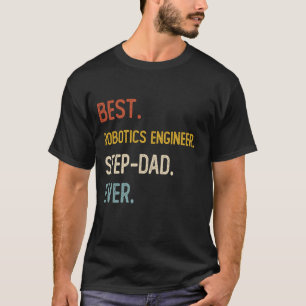 Funny Best Robotics Engineer Step-Dad Ever Shirt F