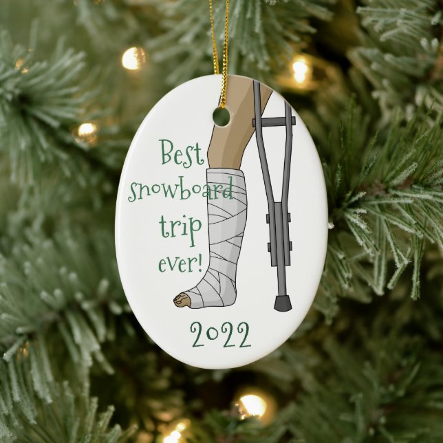Funny Best snowboard trip ever! Broken ankle cast Ceramic Ornament (Tree)
