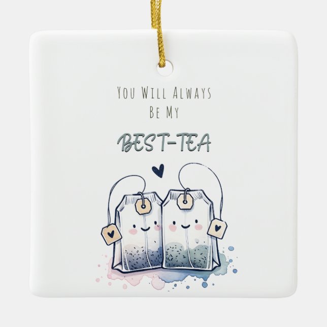Funny Best-Tea Pun Humor Friend Happy Birthday Ceramic Ornament (Front)