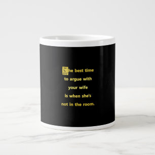Funny Best Time to Argue With Your Wife Joke Large Coffee Mug
