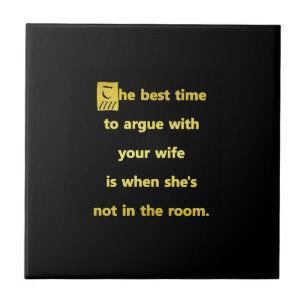 Funny Best Time to Argue With Your Wife Joke Tile