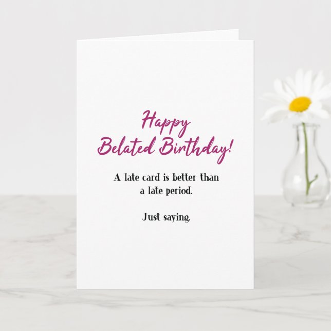Funny, Better Than A Late Period Belated Birthday Card (Small Plant)