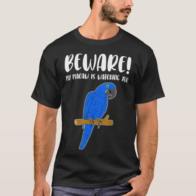 Funny Beware Hyacinth Macaw Parrot Lover T-Shirt (Front)