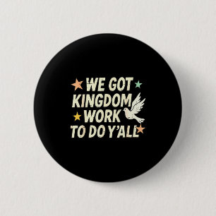 Funny Bible Verse Christian We Got Kingdom Work To 2 Inch Round Button