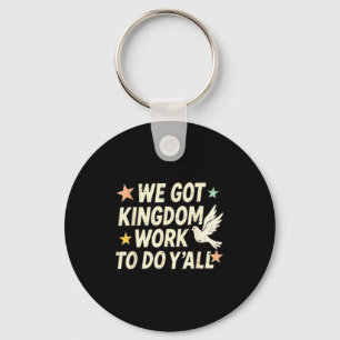 Funny Bible Verse Christian We Got Kingdom Work To Keychain