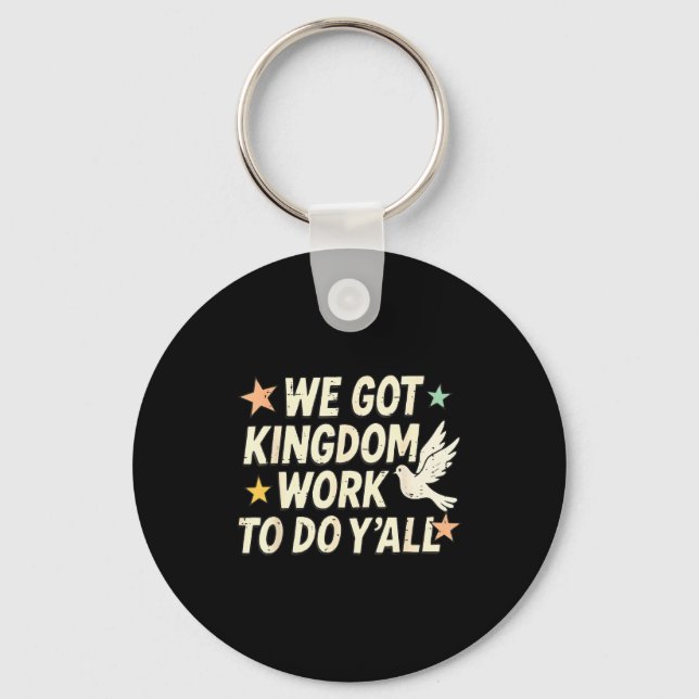 Funny Bible Verse Christian We Got Kingdom Work To Keychain (Front)