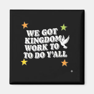 Funny Bible Verse Christian We Got Kingdom Work To Magnet