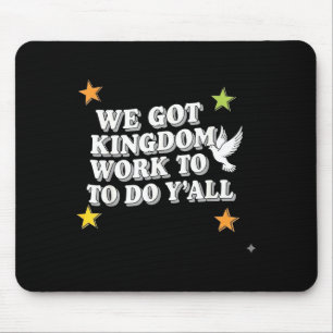 Funny Bible Verse Christian We Got Kingdom Work To Mouse Pad