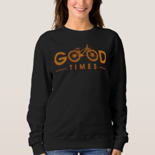 Funny Bicycle Good Times Cycologist Cyclist Bike R Sweatshirt