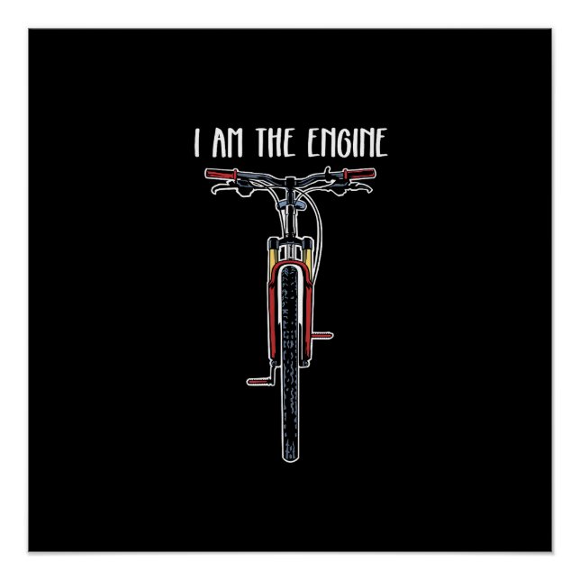 Funny Bicycle I Am The Engine Poster (Front)