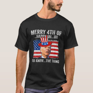 Funny Biden Confused Merry Happy 4Th Of You Know.. T-Shirt