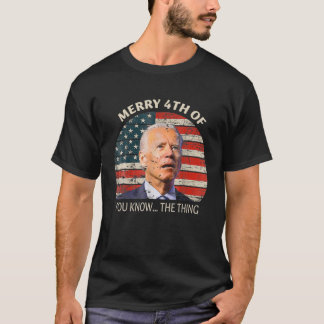 Funny Biden Confused Merry Happy 4Th Of You Know.. T-Shirt