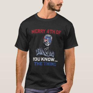 Funny Biden Dazed Merry 4Th Of You Know The Thing T-Shirt