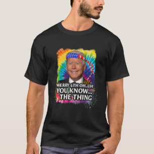 Funny Biden Dazed Merry Happy 4Th Of You Know The T-Shirt
