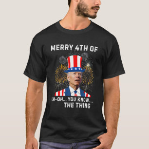 Funny Biden Merry 4Th Of You Know The Thing Anti J T-Shirt