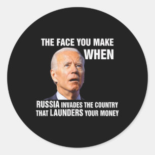 Funny Biden The Face You Make When Russia Invades Classic Round Sticker