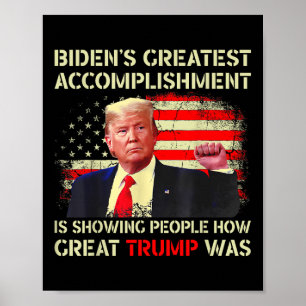 Funny Bidens Greatest Accomplishment Is Showing Tr Poster