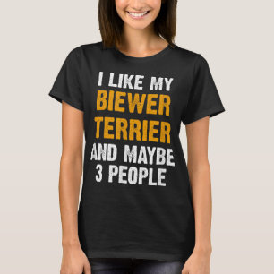 Funny Biewer Terrier Quote Dog Owner Saying Biewer T-Shirt